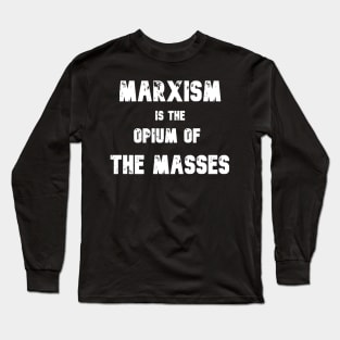 Marxism is the Opium of the Masses Anti-Socialism Long Sleeve T-Shirt